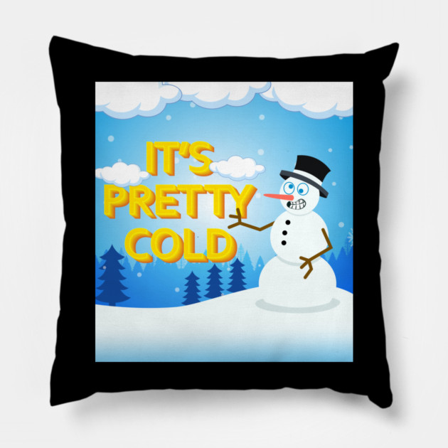 It's Pretty cold Pillow by PUNJABISTYL