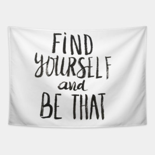Find Yourself and Be That Tapestry