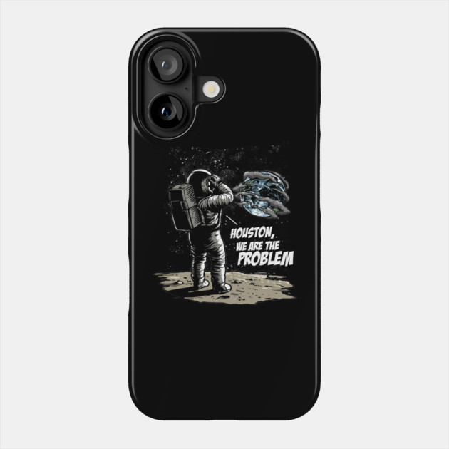 Houston We Are The Problem: Astronaut's Earthly Epiphany Phone Case by GoshWow®
