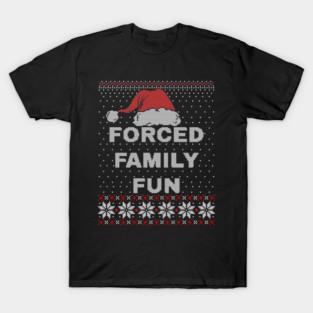Forced Family Fun - Funny Christmas T-Shirt