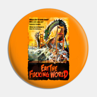 EAT THE F#CKING WORLD Pin