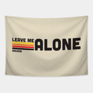 IDKHOW "Leave Me Alone" Tapestry
