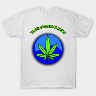 Weed - Natural High T-Shirt