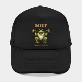 MILF - Man I Love Frogs Hat