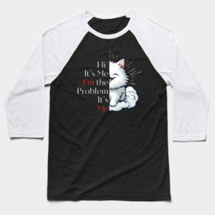 cute cat "It's Me, I'am the Problem", taylors version 1998 Baseball T-Shirt