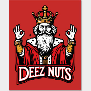 Deez Nuts King Posters and Art