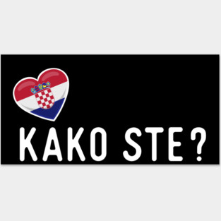 Croatian Kako Ste Greeting Posters and Art