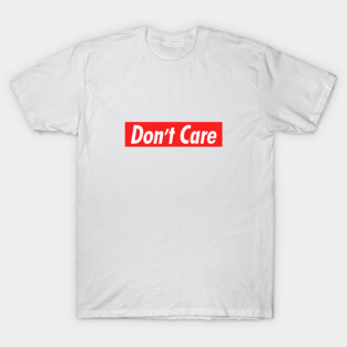 Don't Care T-Shirt