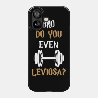 do you even leviosa gym Phone Case