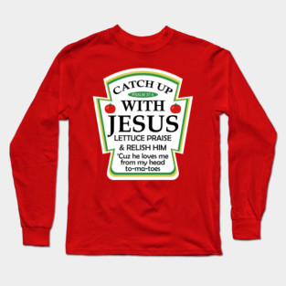 Catchup With Jesus - Funny Christian Long Sleeve T-Shirt