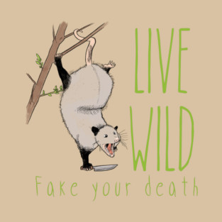 Live wild, fake your death T-Shirt