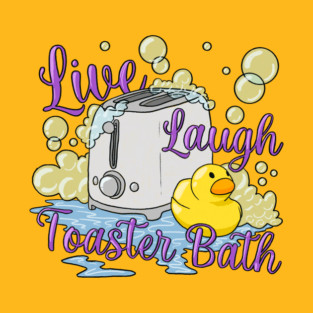 Live laugh toaster bath T-Shirt