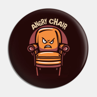 ANGRY CHAIR Pin