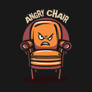 ANGRY CHAIR T-Shirt