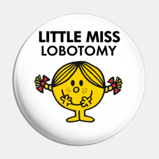 Little Miss Lobotomy Pin