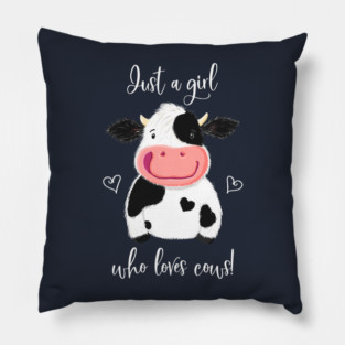 Happy Little Holstein Just A Girl Who Loves Cows Pillow