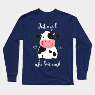 Happy Little Holstein Just A Girl Who Loves Cows Long Sleeve T-Shirt