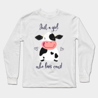 Just A Girl Who Loves Cows! Hearts And Holstein. Long Sleeve T-Shirt