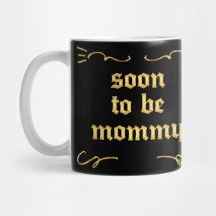 Soon To Be Mommy Mug