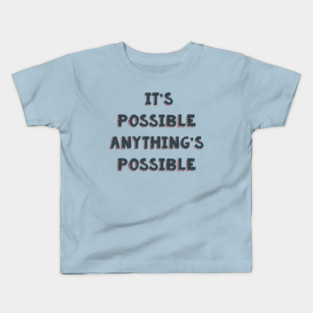 It’s possible anything’s possible Seussical the musical life quote Kids T-Shirt