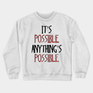 It’s possible anything is possible Seussical Suessical the musical Broadway quote Crewneck Sweatshirt