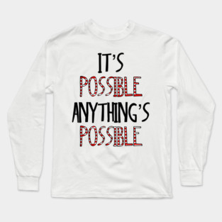 It’s possible anything is possible Seussical Suessical the musical Broadway quote Long Sleeve T-Shirt