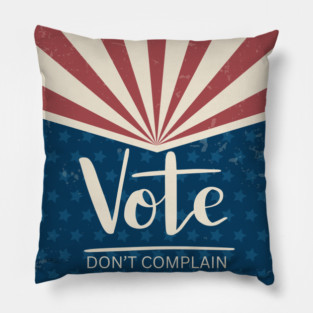 Vote 2024 - Vote, Don't Complain Pillow
