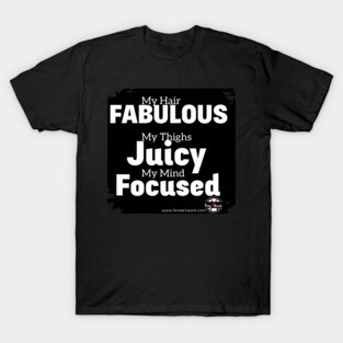Fabulous, Juicy and Focused T-Shirt