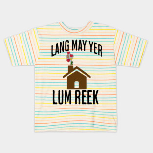 Lang May Yer Lum Reek Scottish Slang Prosperity Saying Kids T-Shirt