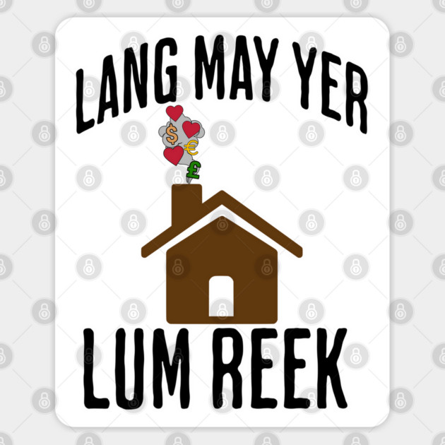 Lang May Yer Lum Reek Scottish Slang Prosperity Saying Sticker by Luxinda