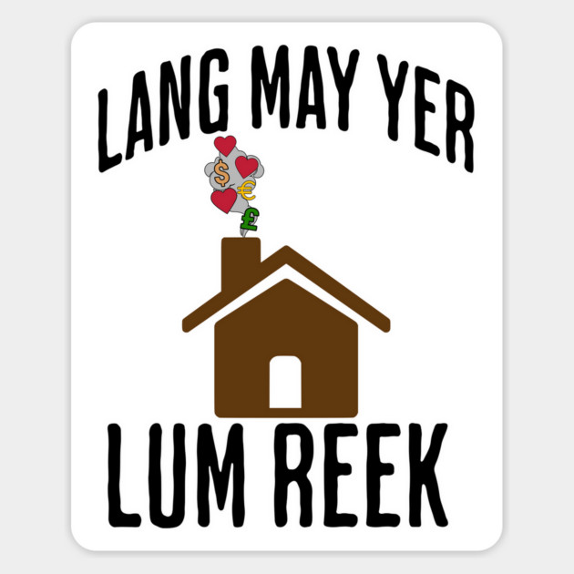 Lang May Yer Lum Reek Scottish Slang Prosperity Saying Magnet by Luxinda