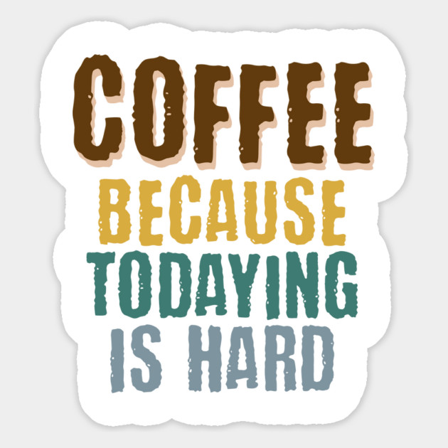 Coffee Because Todaying Is Hard vintage grunge design Magnet by Luxinda