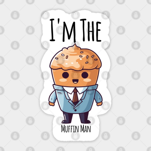 I'm The Muffin Man funny muffin in a suit design Sticker by Luxinda