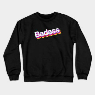 Badass Crewneck Sweatshirt