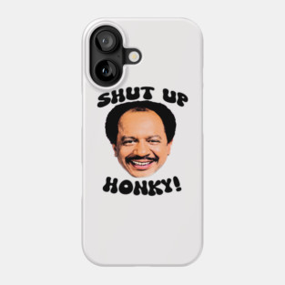Shut Up Honky! Phone Case