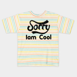 Sorry Iam Cool Motivation memes black color Kids T-Shirt