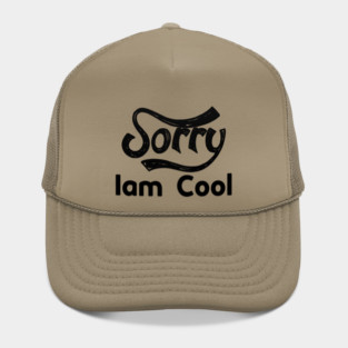 Sorry Iam Cool Motivation memes black color Hat