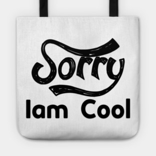 Sorry Iam Cool Motivation memes black color Tote