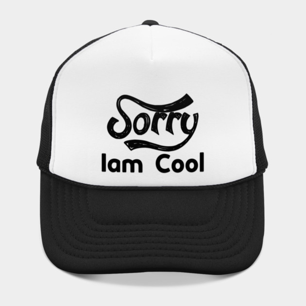 Sorry Iam Cool Motivation memes black color by DrollDrifter