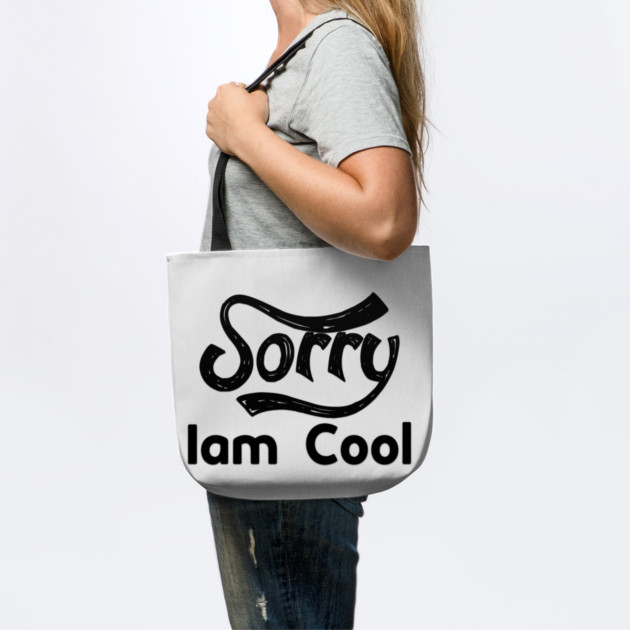 Sorry Iam Cool Motivation memes black color by DrollDrifter
