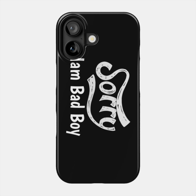 Sorry Iam Bad Boy Meme Fun Txt Phone Case by DrollDrifter