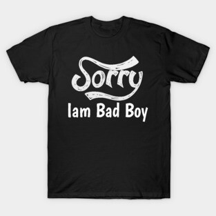 Sorry Iam Bad Boy Meme Fun Txt T-Shirt