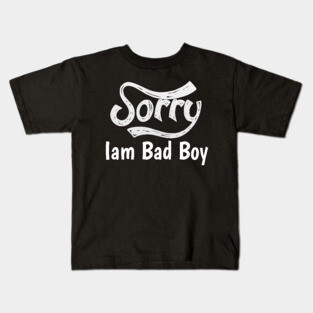 Sorry Iam Bad Boy Meme Fun Txt Kids T-Shirt