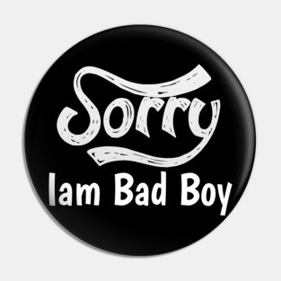 Sorry Iam Bad Boy Meme Fun Txt Pin