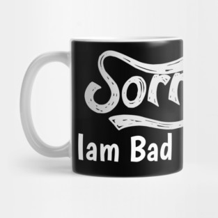 Sorry Iam Bad Boy Meme Fun Txt Mug
