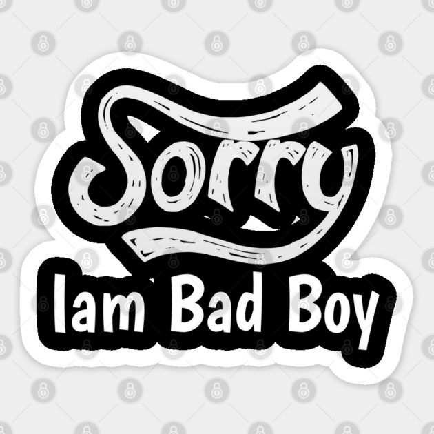 Sorry Iam Bad Boy Meme Fun Txt Sticker by DrollDrifters