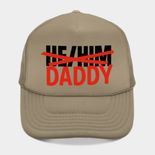 He/Him... Daddy Hat