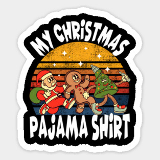 My Christmas Pajama Shirt. Santa Claus, Gingerbread man, Christmas tree Sticker