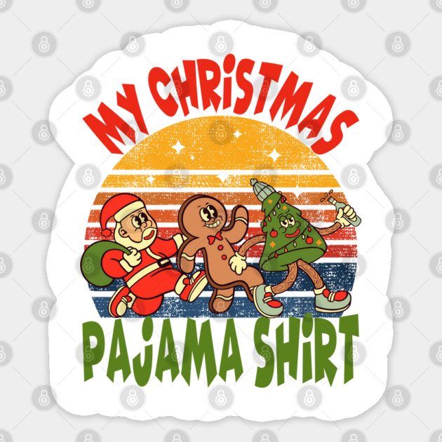 My Christmas Pajama Shirt - 2, Santa Claus, Gingerbread man, Christmas tree Sticker by Megadorim