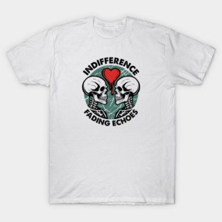 INDIFFERENCE T-Shirt
